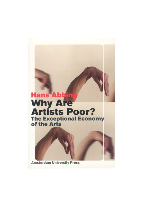 Why are artists poor?: the relentless economy of the arts