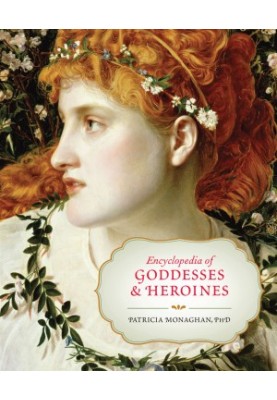Encyclopedia of Goddesses and Heroines