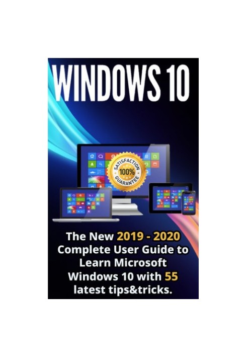 Windows 10: The New 2019 - 2020 Complete User Guide to Learn Microsoft Windows 10 with 55 Latest Tips & Tricks