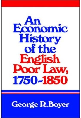 An Economic History of the English Poor Law, 1750–1850
