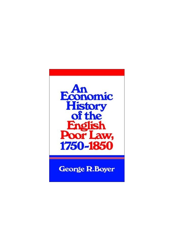 An Economic History of the English Poor Law, 1750–1850