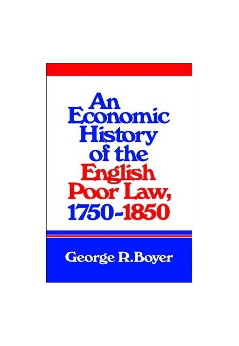 An Economic History of the English Poor Law, 1750–1850