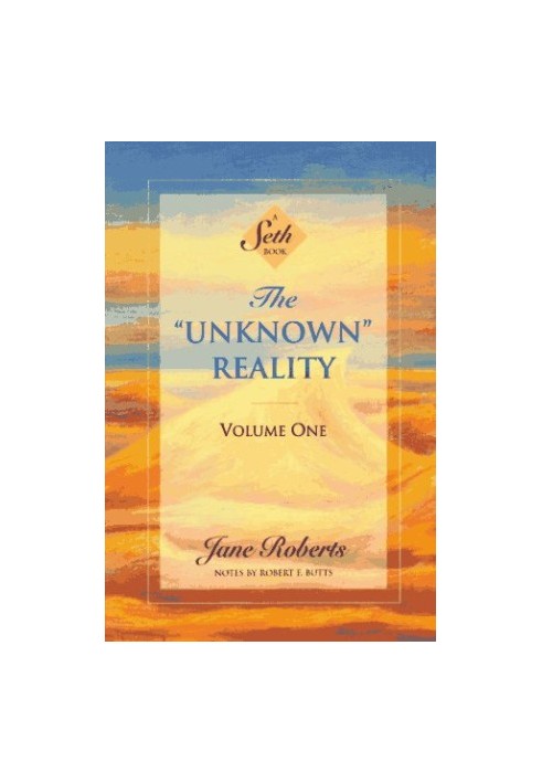 The ''Unknown'' Reality, Vol. 1: A Seth Book