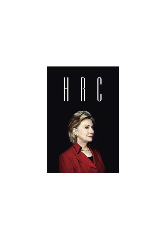 HRC · State Secrets and the Rebirth of Hillary Clinton