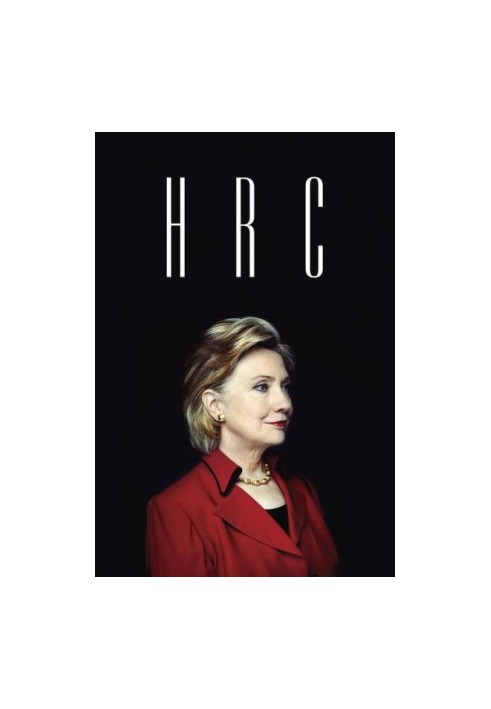 HRC · State Secrets and the Rebirth of Hillary Clinton