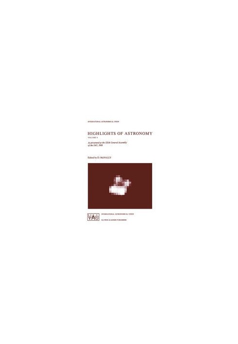 Highlights of Astronomy: As presented at the XXth General Assembly of the IAU, 1988
