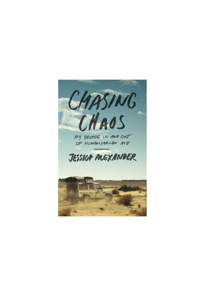 Chasing chaos: my decade in and out of humanitarian aid