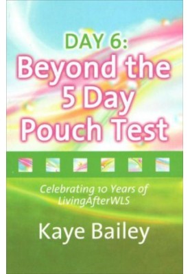 DAY: 6 Beyond the 5 Day Pouch Test: Celebrating 10 Years of LivingAfterWLS