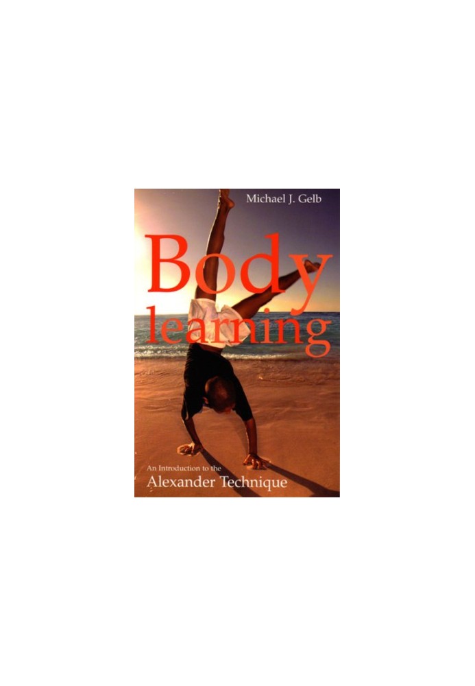 Body learning an introduction to the Alexander technique