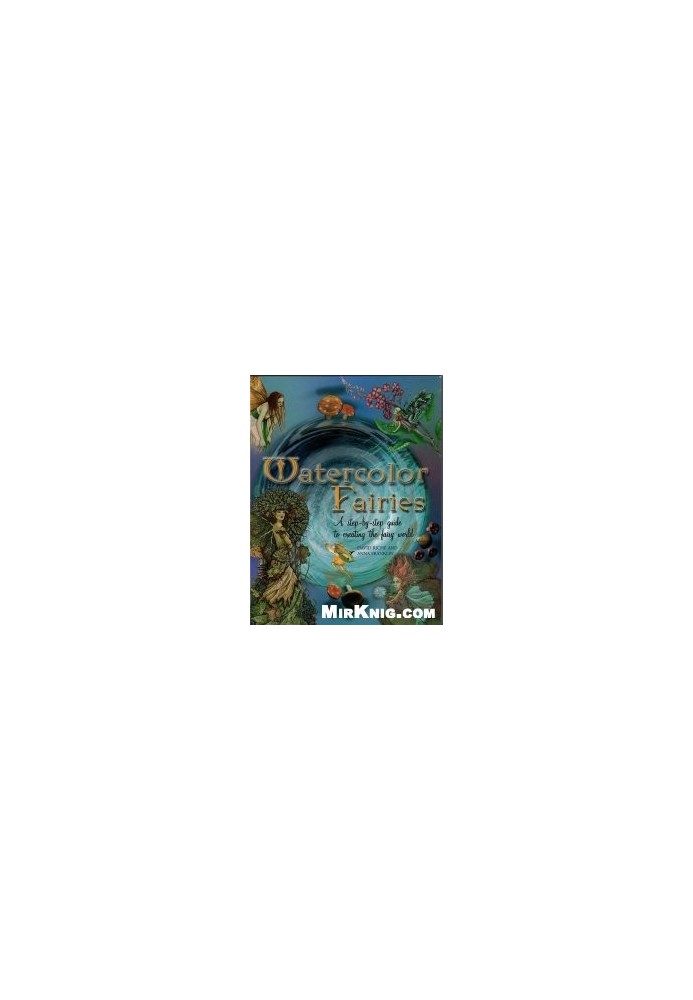 Watercolor Fairies - A Step-by-Step Guide to Creating the Fairy World