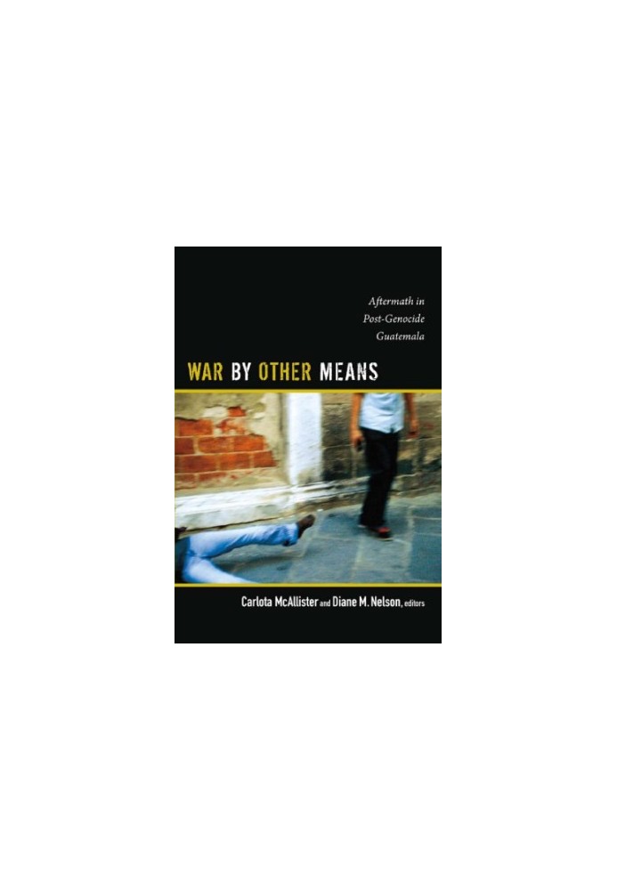 War by Other Means: Aftermath in Post-Genocide Guatemala