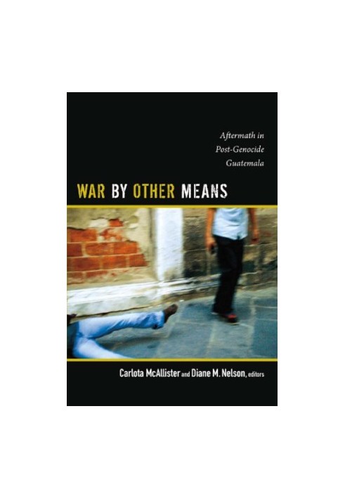 War by Other Means: Aftermath in Post-Genocide Guatemala