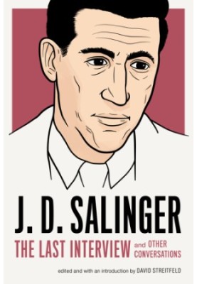 J. D. Salinger: The Last Interview and Other Conversations
