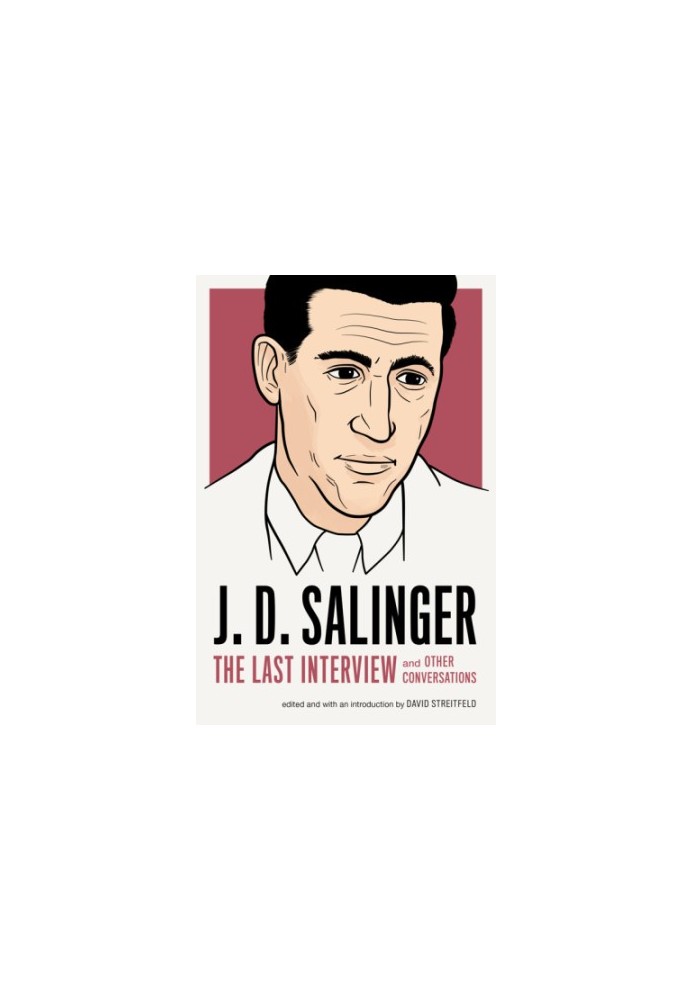J. D. Salinger: The Last Interview and Other Conversations
