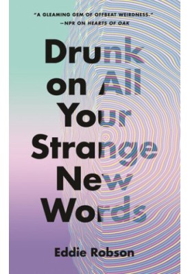 Drunk on All Your Strange New Words