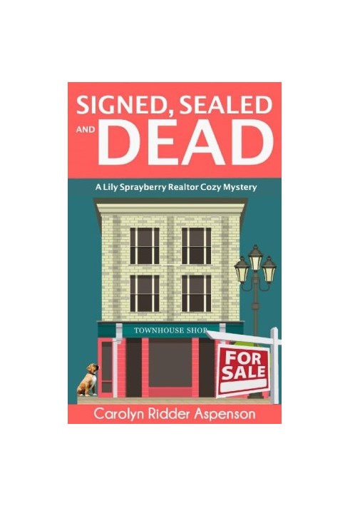 Signed, Sealed and Dead (Lily Sprayberry Realtor Cozy Mystery 3)