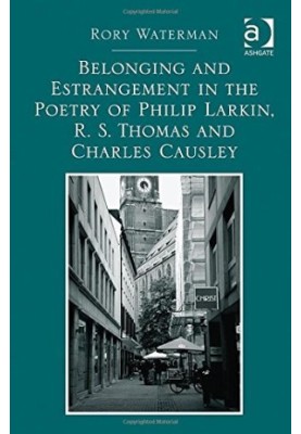 Belonging and Estrangement in the Poetry of Philip Larkin, R. S. Thomas and Charles Causley