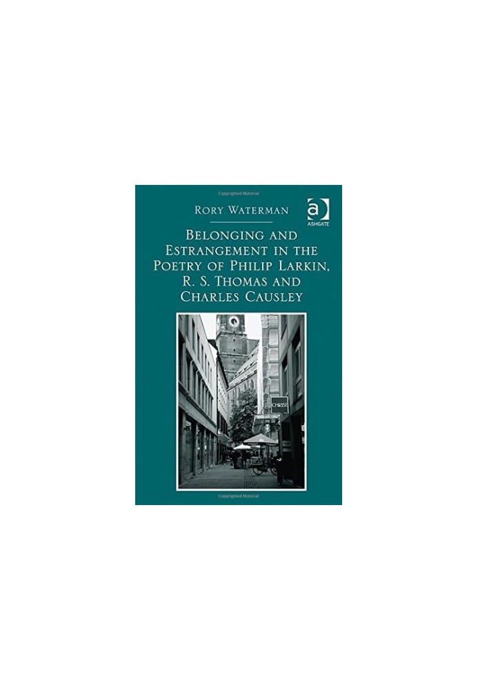 Belonging and Estrangement in the Poetry of Philip Larkin, R. S. Thomas and Charles Causley