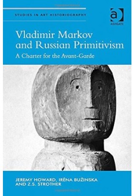 Vladimir Markov and Russian Primitivism: A Charter for the Avant-garde