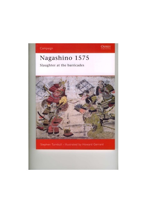 Nagashino 1575: Slaughter at the barricades