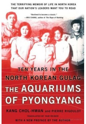 The Aquariums of Pyongyang: Ten Years in the North Korean Gulag
