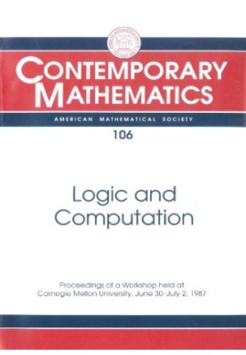 Logic and Computation: Proceedings of a Workshop Held at Carnegie Mellon University, June 30-July 2, 1987