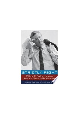 Strictly Right: William F. Buckley Jr. and the American Conservative Movement