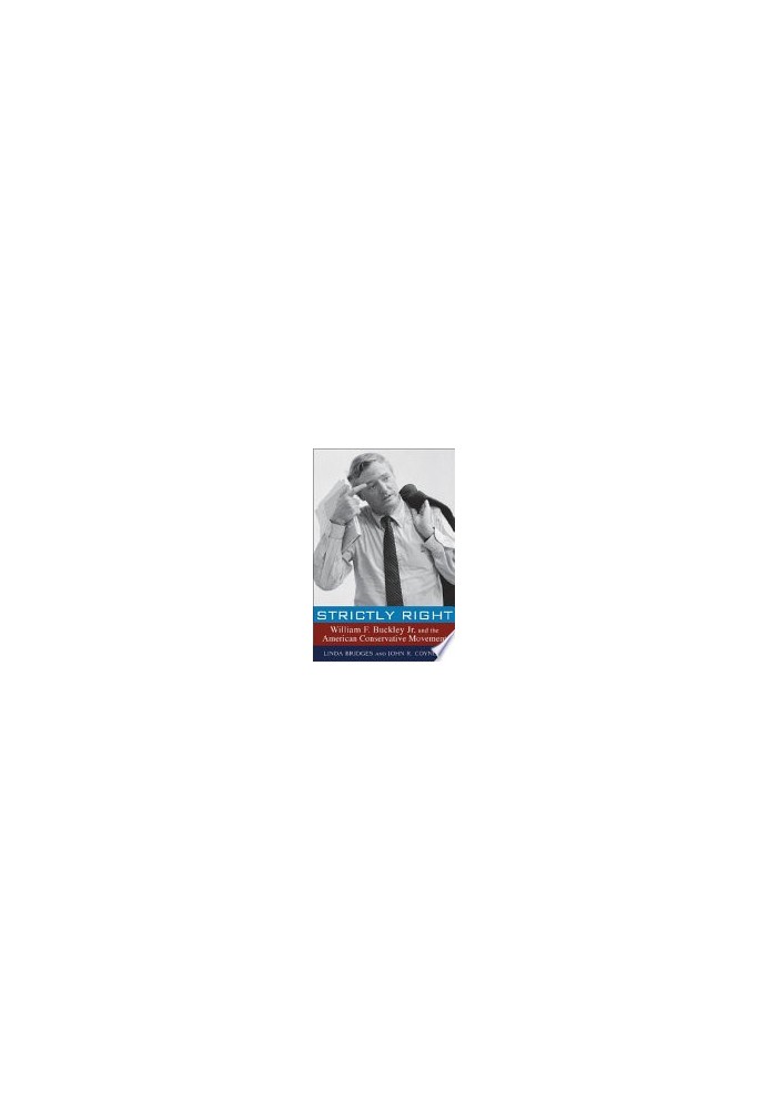 Strictly Right: William F. Buckley Jr. and the American Conservative Movement