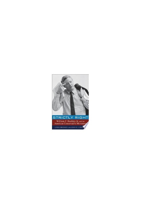 Strictly Right: William F. Buckley Jr. and the American Conservative Movement