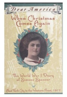 When Christmas Comes Again: The World War I Diary of Simone Spencer, NYC to the Western Front, 1917