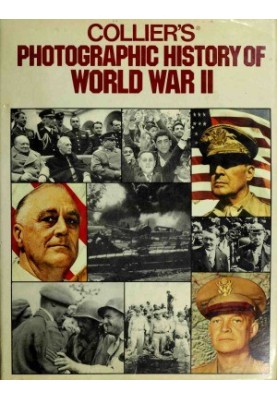 Collier's Photographic History of World War II