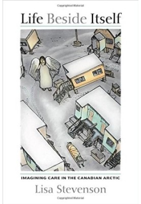 Life beside itself : imagining care in the Canadian Arctic