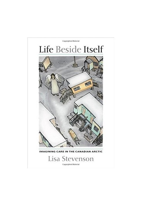 Life beside itself : imagining care in the Canadian Arctic