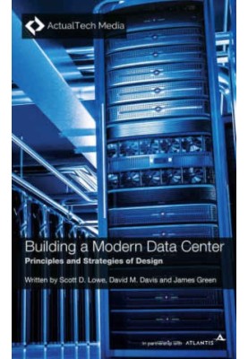 Building a Modern Data Center: Principles and Strategies of Design