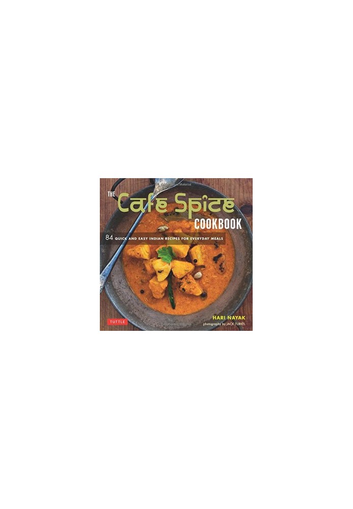 The Cafe Spice cookbook : 84 quick and easy Indian recipes for everyday meals