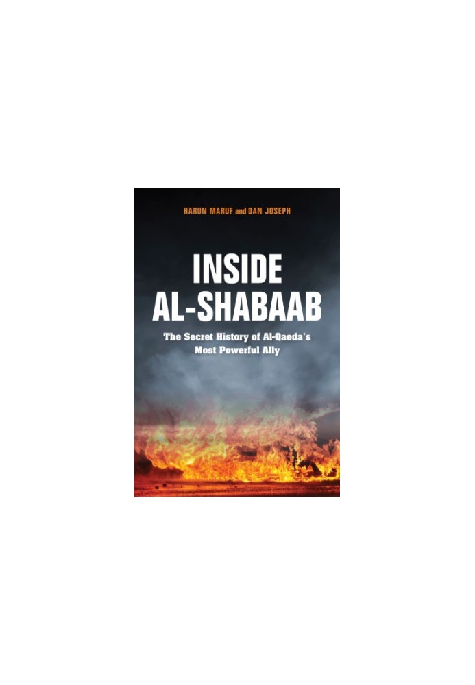 Inside al-Shabaab: the secret history of al-Qaeda's most powerful ally