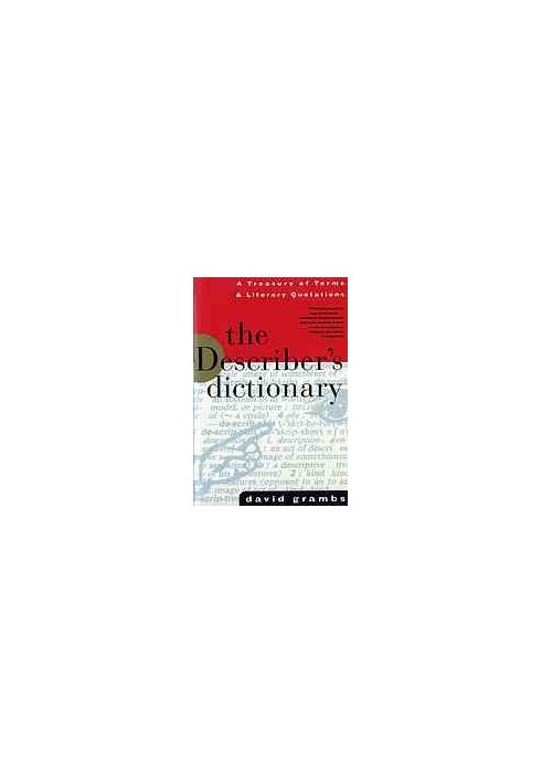The describer's dictionary : a treasury of terms and literary quotations