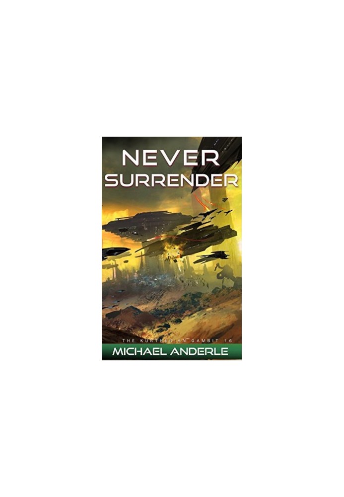 Never Surrender - The Kurtherian Gambit, Book 16