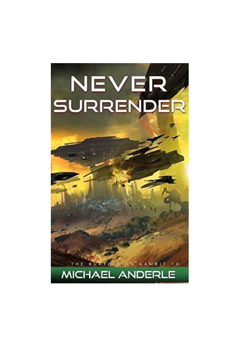 Never Surrender - The Kurtherian Gambit, Book 16