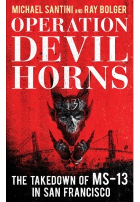 Operation Devil Horns: the takedown of MS-13 in San Francisco