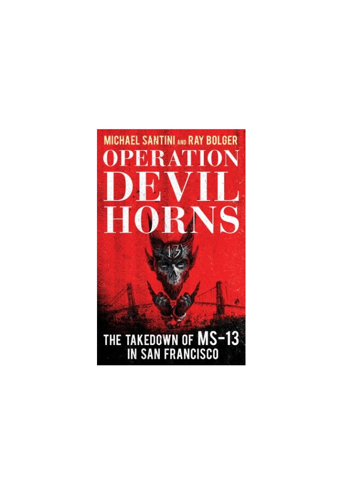 Operation Devil Horns: the takedown of MS-13 in San Francisco