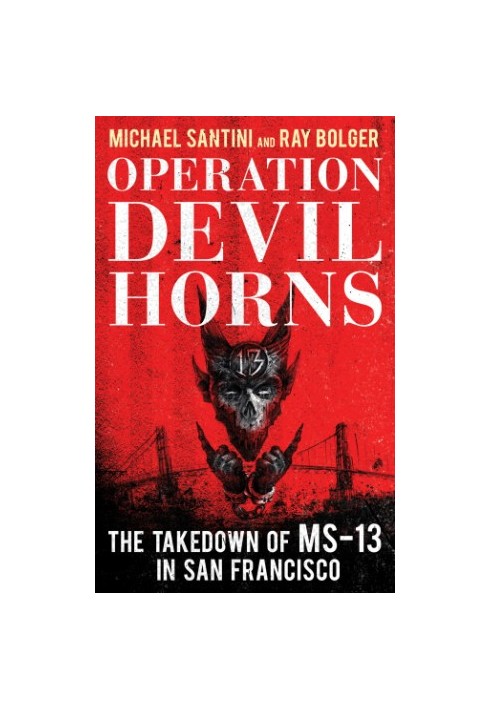Operation Devil Horns: the takedown of MS-13 in San Francisco