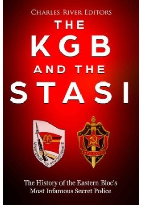 The KGB and the Stasi: The History of the Eastern Bloc’s Most Infamous Intelligence Agencies