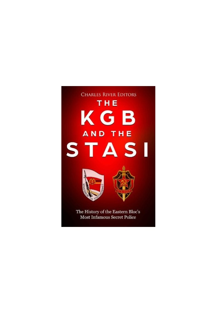 The KGB and the Stasi: The History of the Eastern Bloc’s Most Infamous Intelligence Agencies
