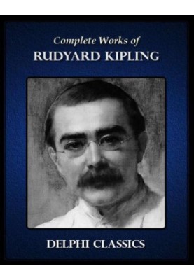 Complete Works of Rudyard Kipling (Illustrated)