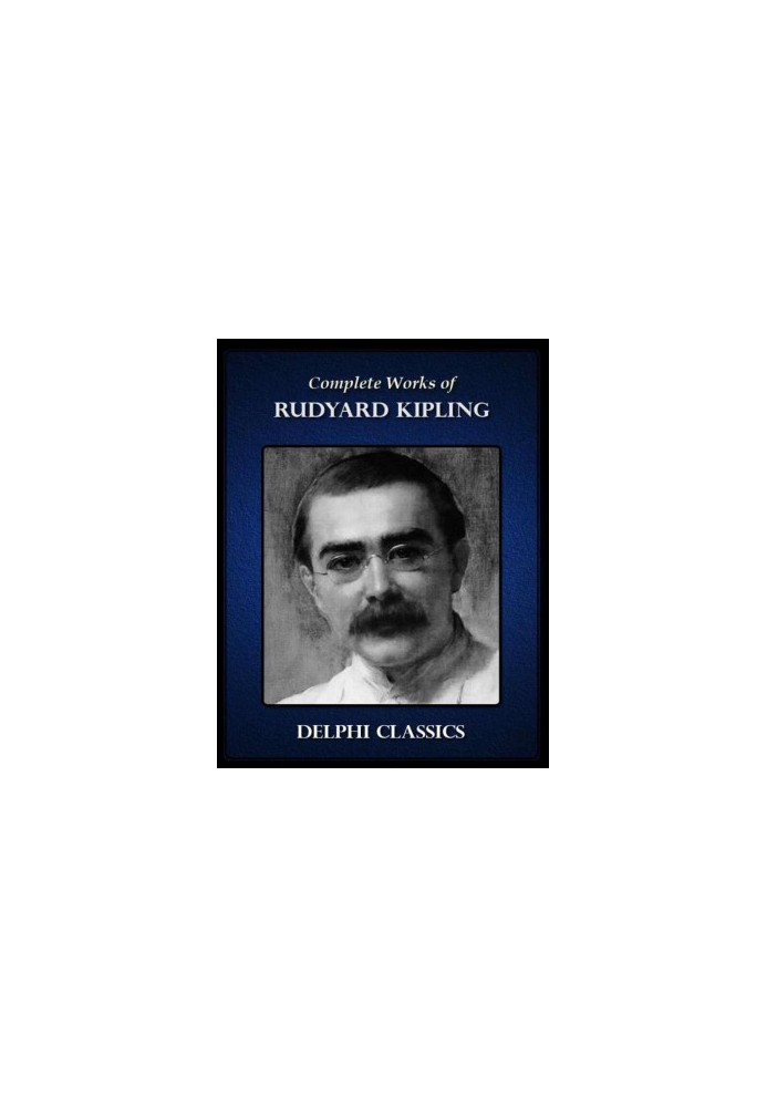 Complete Works of Rudyard Kipling (Illustrated)