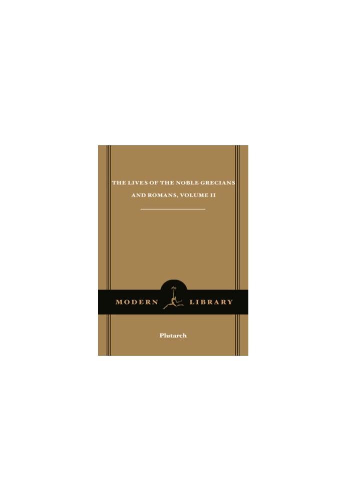 The Lives of the Noble Grecians and Romans, Volume II (Modern Library)