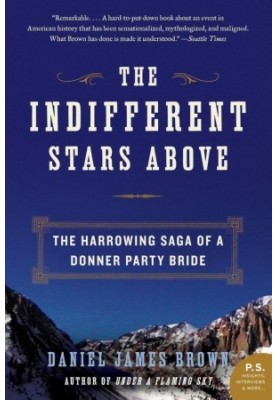 The Indifferent Stars Above: The Harrowing Saga of a Donner Party Bride