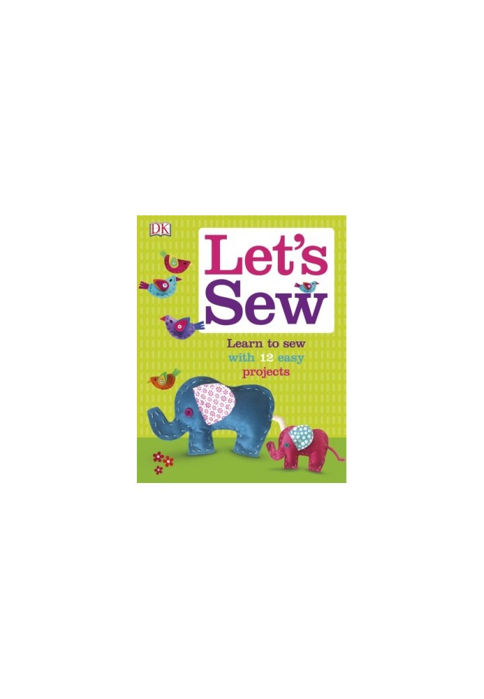 Let’s Sew: Learn to Sew with 10 Easy Projects