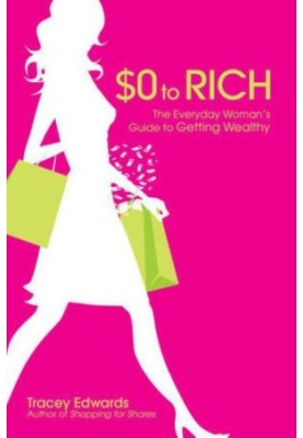 $0 To Rich: The Everyday Woman's Guide to Getting Wealthy